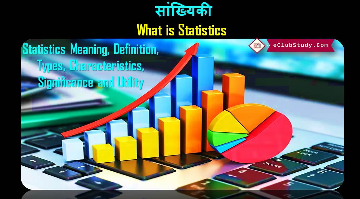 Statistics in Hindi Meaning, Definition Types Characteristics Significance and Utility